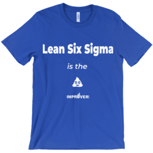 Lean Six Sigma Is The Sh!T T-Shirt